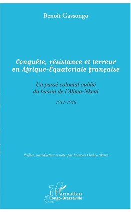 Conquête, résistance et terreur en Afrique - Equatoriale française