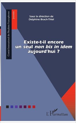 Existe-t-il encore un seul "non bis in idem" aujourd'hui ?