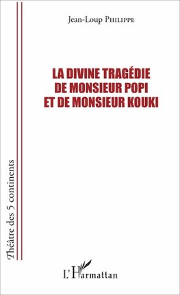 La divine tragédie de Monsieur Popi et de Monsieur Kouki