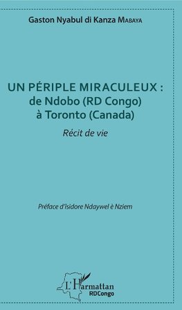 Un périple miraculeux : de Ndobo (RD Congo) à Toronto (Canada)