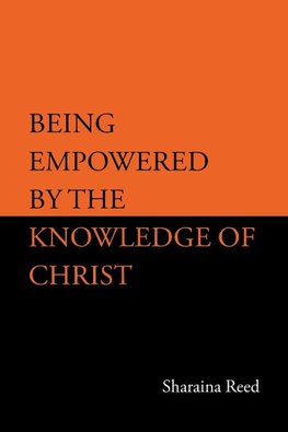 Being Empowered by the Knowledge of Christ