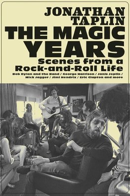 The Magic Years: Scenes from a Rock-And-Roll Life