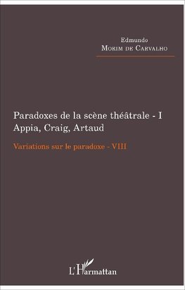 Paradoxes de la scène théâtrale - I Appia, Craig, Artaud