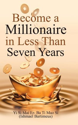 Become a Millionaire in Less Than Seven Years