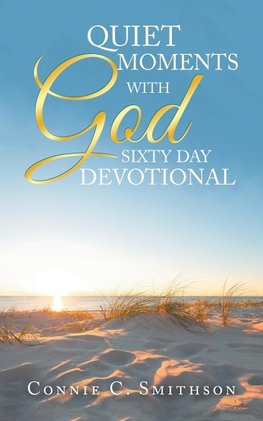 Quiet Moments with God  Sixty Day Devotional