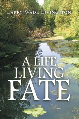 A Life Living  Fate