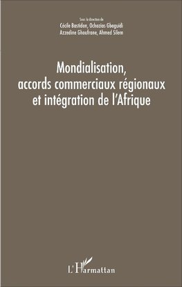 Mondialisation, accords commerciaux régionaux et intégration de l'Afrique