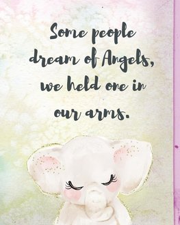 Some People Dream Of Angels We Held One In Our Arms