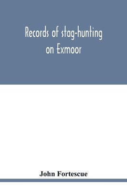 Records of stag-hunting on Exmoor