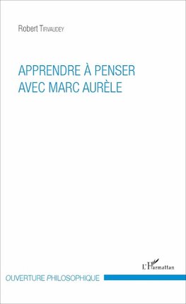 Apprendre à penser avec Marc Aurèle