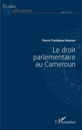 Droit parlementaire au Cameroun (Le)