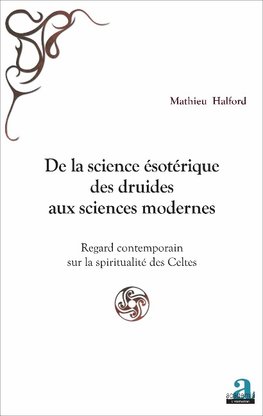 De la science ésotérique des druides aux sciences modernes