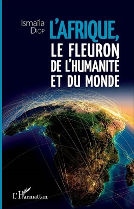 Afrique, le fleuron de l'humanité et du monde