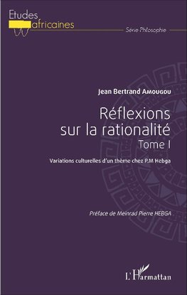 Réflexions sur la rationalité tome 1