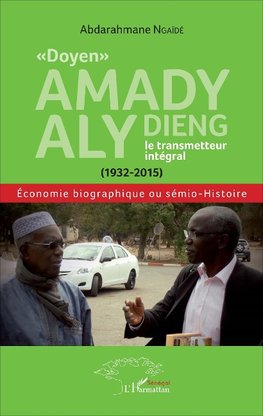 "Doyen" Amady Aly Dieng, le transmetteur intégral (1932-2015)