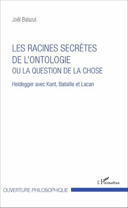 Les racines secrètes de l'ontologie ou la question de la chose