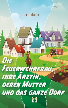 Die Feuerwehrfrau, ihre Ärztin, deren Mutter und das ganze Dorf