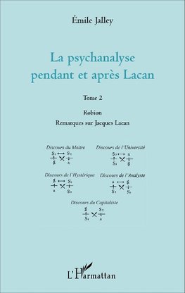 La psychanalyse pendant et après Lacan - Tome 2