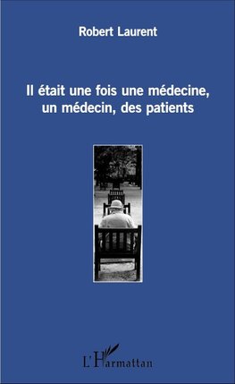 Il était une fois une médecine, un médecin, des patients