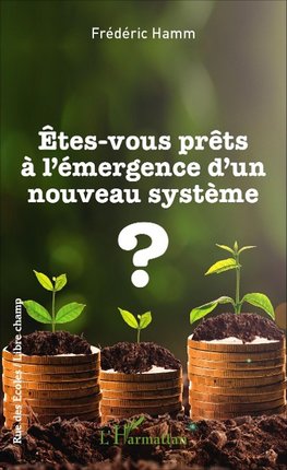 Êtes-vous prêts à l'émergence d'un nouveau système ?