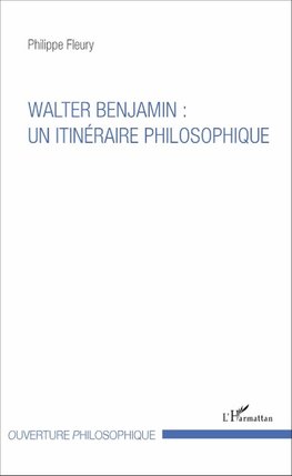 Walter Benjamin : un itinéraire philosophique