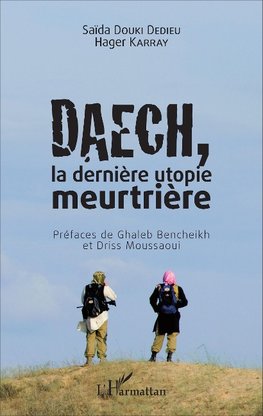 Daech, la dernière utopie meurtrière