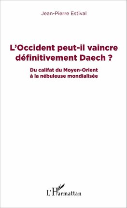 L'Occident peut-il vaincre définitivement Daech ?