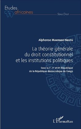 La théorie générale du droit constitutionnel et les institutions politiques