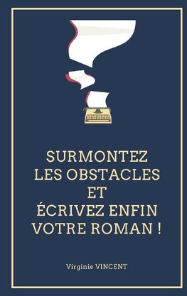 Surmontez les obstacles et écrivez enfin votre roman !