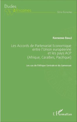 Les Accords de Partenariat Économique entre l'Union européenne et les pays ACP (Afrique, Caraïbes, Pacifique)