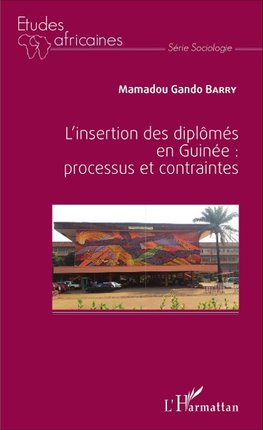 L'insertion des diplômés en Guinée : processus et contraintes