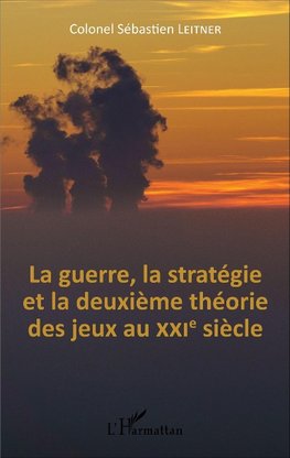 La Guerre, la stratégie et la deuxième théorie des jeux au XXIe siècle