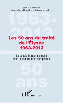 Les 50 ans du traité de l'Élysée 1963-2013