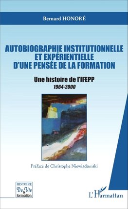 Autobiographie institutionnelle et expérientielle d'une pensée de la formation