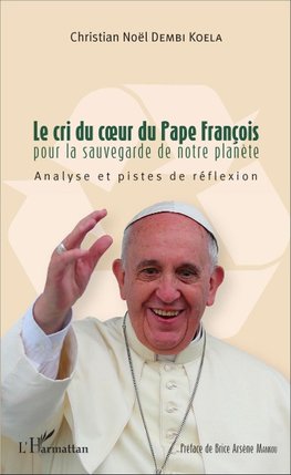 Le cri du coeur du Pape François pour la sauvegarde de notre planète