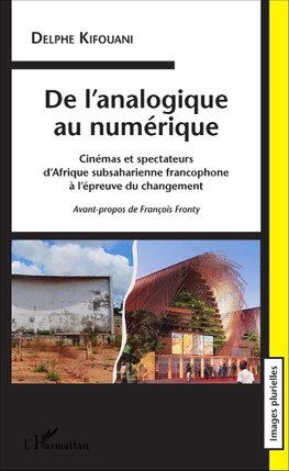 De l'analogique au numérique. Cinémas et spectateurs d'Afrique subsaharienne