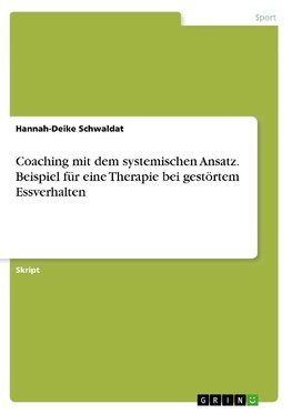 Coaching mit dem systemischen Ansatz. Beispiel für eine Therapie bei gestörtem Essverhalten