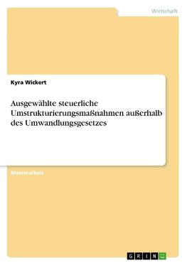 Ausgewählte steuerliche Umstrukturierungsmaßnahmen außerhalb des Umwandlungsgesetzes