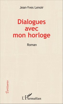 Dialogues avec mon horloge