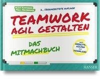 Teamwork agil gestalten - Das Mitmachbuch