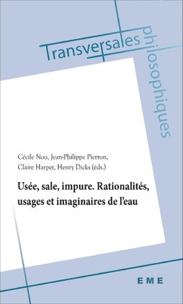 Usée, sale, impure. Rationalités, usages et imaginaires de l'eau