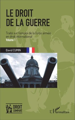 Le droit de la guerre (Volume 1)