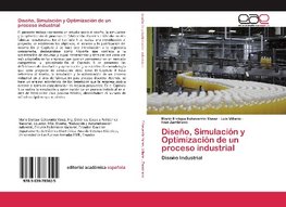 Diseño, Simulación y Optimización de un proceso industrial