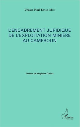 L'encadrement juridique de l'exploitation minière au Cameroun