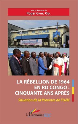 La rébellion de 1964 en RD Congo : cinquante ans après