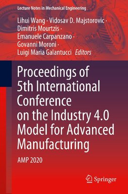 Proceedings of 5th International Conference on the Industry 4.0 Model for Advanced Manufacturing