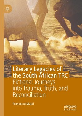 Literary Legacies of the South African TRC