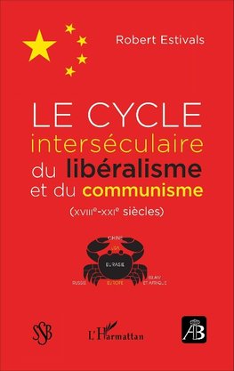 Le cycle interséculaire du libéralisme et du communisme (XVIIIe-XXIe siècles)