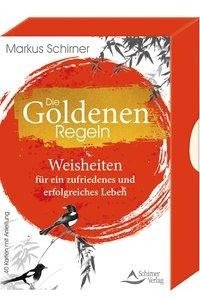 Die Goldenen Regeln- Weisheiten und Werte für ein zufriedenes und erfolgreiches Leben