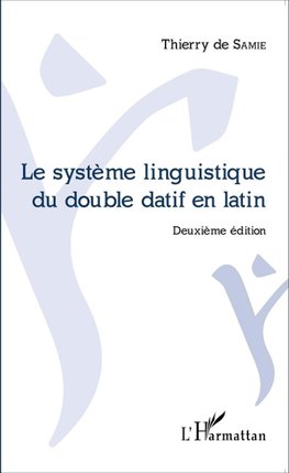 Le système linguistique du double datif en latin